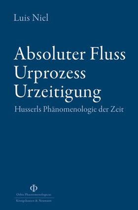 Niel |  Absoluter Fluss – Urprozess – Urzeitigung | Buch |  Sack Fachmedien