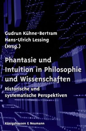 Kühne-Bertram / Lessing |  Phantasie und Intuition in Philosophie und Wissenschaften | Buch |  Sack Fachmedien