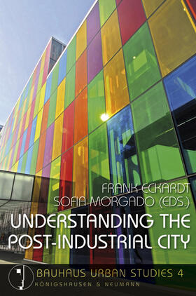 Eckardt / Morgado |  Understanding the Post-Industrial City | Buch |  Sack Fachmedien