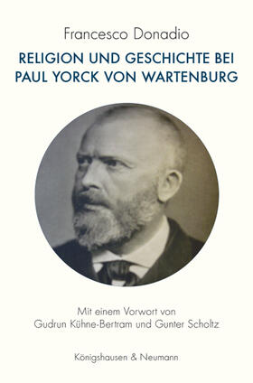 Donadio / Kühne-Bertram / Scholtz |  Religion und Geschichte bei Paul Yorck von Wartenburg | Buch |  Sack Fachmedien