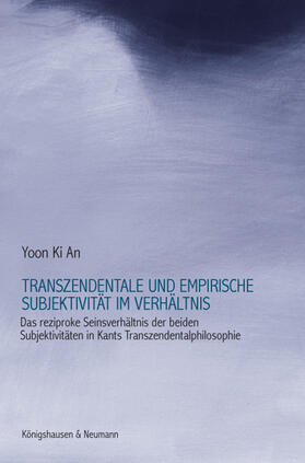 Ki An |  Transzendentale und empirische Subjektivität im Verhältnis | Buch |  Sack Fachmedien