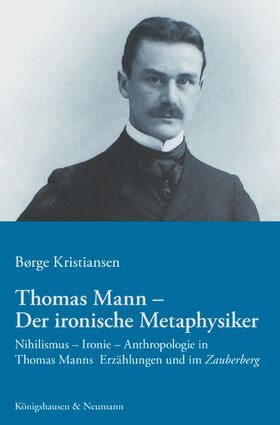 Kristiansen |  Thomas Mann - Der ironische Metaphysiker | Buch |  Sack Fachmedien