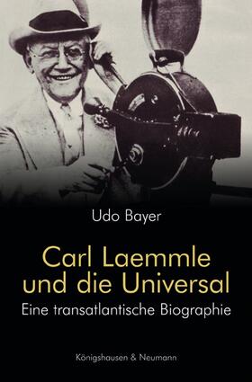 Bayer |  Carl Laemmle und die Universal | Buch |  Sack Fachmedien