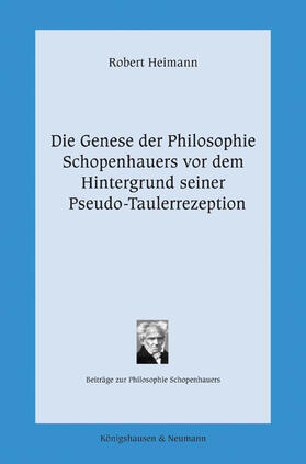 Heimann |  Die Genese der Philosophie Schopenhauers vor dem Hintergrund seiner Pseudo-Taulerrezeption | Buch |  Sack Fachmedien