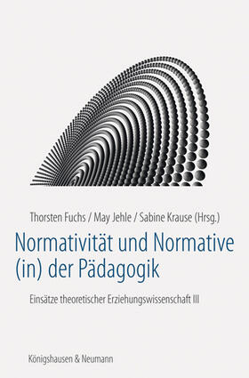 Fuchs / Jehle / Krause |  Normativität und Normative (in) der Pädagogik | Buch |  Sack Fachmedien