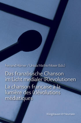 Hörner / Mathis-Moser |  Das französische Chanson im Licht medialer (R)evolutionen. La chanson française à la lumière des (r)évolutions médiatiques | Buch |  Sack Fachmedien