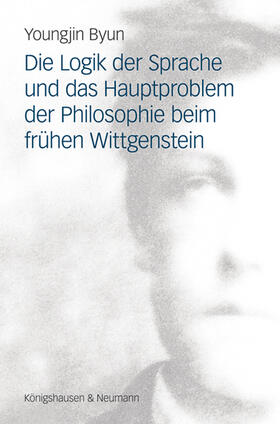 Byun |  Die Logik der Sprache und das Hauptproblem der Philosophie beim frühen Wittgenstein | Buch |  Sack Fachmedien