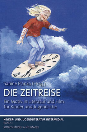 Planka |  Kinder- und Jugendliteratur intermedial 02. Die Zeitreise | Buch |  Sack Fachmedien