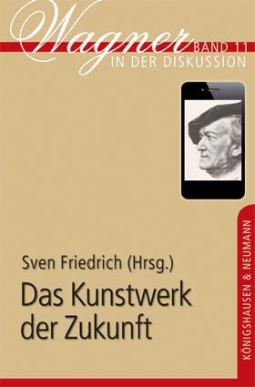 Friedrich |  Das Kunstwerk der Zukunft | Buch |  Sack Fachmedien