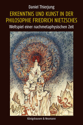Thierjung |  Erkenntnis und Kunst in der Philosophie Friedrich Nietzsches | Buch |  Sack Fachmedien