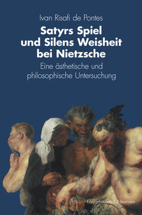 Risafi de Pontes |  Satyrs Spiel und Silens Weisheit bei Nietzsche | Buch |  Sack Fachmedien