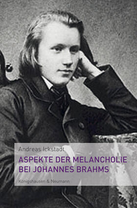 Ickstadt |  Ickstadt, A: Aspekte der Melancholie bei Johannes Brahms | Buch |  Sack Fachmedien