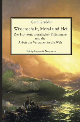 Grübler |  Wissenschaft, Moral und Heil | Buch |  Sack Fachmedien