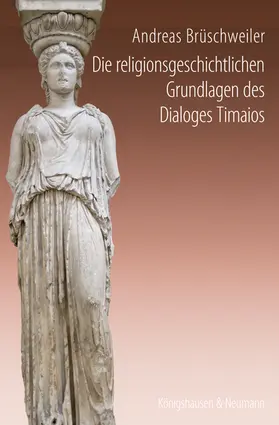 Brüschweiler |  Die religionsgeschichtlichen Grundlagen des Dialoges Timaios | Buch |  Sack Fachmedien