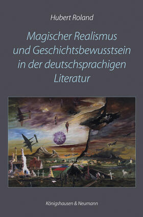 Roland |  Roland, H: Magischer Realismus und Geschichtsbewusstsein in | Buch |  Sack Fachmedien