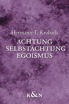 Krobath |  Krobath, H: Achtung - Selbstachtung - Egoismus | Buch |  Sack Fachmedien