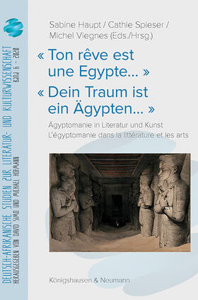Haupt / Spieser / Viegnes |  « Ton rêve est une Egypte... » « Dein Traum ist ein Ägypten. | Buch |  Sack Fachmedien