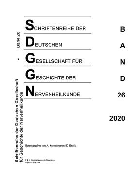 Karenberg / Haack |  Schriftenreihe der Deutschen Gesellschaft für Geschichte der Nervenheilkunde, Band 26 (2020) | Buch |  Sack Fachmedien