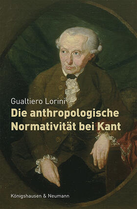Lorini |  Die anthropologische Normativität bei Kant | Buch |  Sack Fachmedien