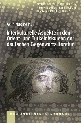 Kul |  Interkulturelle Aspekte in den Orient- und Türkeidiskursen der deutschen Gegenwartsliteratur | Buch |  Sack Fachmedien