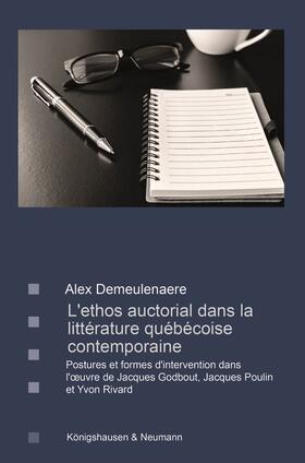 Demeulenaere |  L’ethos auctorial dans la littérature québécoise contemporaine | Buch |  Sack Fachmedien