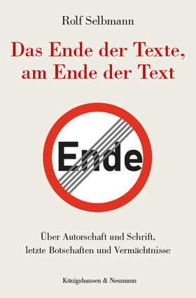 Selbmann |  Selbmann, R: Ende der Texte, am Ende der Text | Buch |  Sack Fachmedien