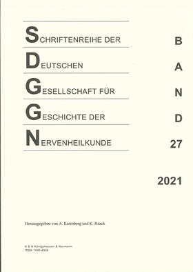 Karenberg / Haack | Schriftenreihe der Deutschen Gesellschaft für Geschichte der Nervenheilkunde, Band 27 (2021) | Buch | 978-3-8260-7429-5 | sack.de