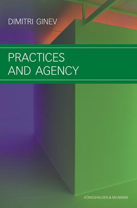 Ginev |  Ginev, D: Practices and Agency | Buch |  Sack Fachmedien