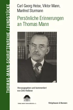 Heißerer |  Carl Georg Heise, Viktor Mann, Manfred Sturmann. Persönliche Erinnerungen an Thomas Mann | Buch |  Sack Fachmedien