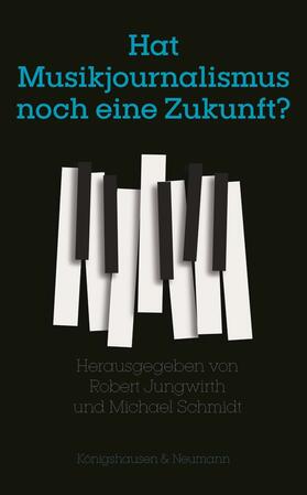 Jungwirth / Schmidt |  Hat Musikjournalismus noch eine Zukunft? | Buch |  Sack Fachmedien