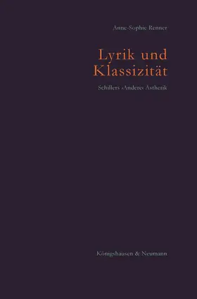 Renner |  Lyrik und Klassizität. Schillers ›Andere‹ Ästhetik | Buch |  Sack Fachmedien