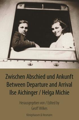 Aichinger / Michie / Wilkes |  Aichinger, I: Zwischen Abschied und Ankunft. Between Departu | Buch |  Sack Fachmedien