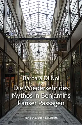 Di Noi |  Die Wiederkehr des Mythos in Benjamins Pariser Passagen | Buch |  Sack Fachmedien