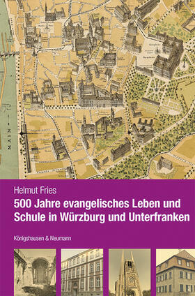 Fries |  Fries, H: 500 Jahre evangelisches Leben und Schule in Würzbu | Buch |  Sack Fachmedien