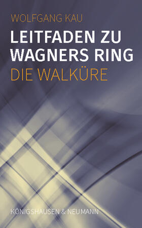Kau |  Leitfaden zu Wagners Ring - Die Walküre | Buch |  Sack Fachmedien