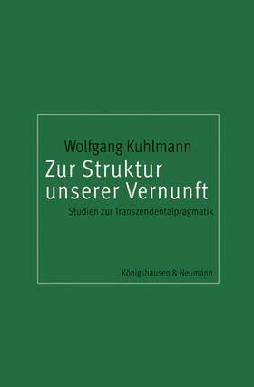 Kuhlmann |  Zur Struktur unserer Vernunft | Buch |  Sack Fachmedien