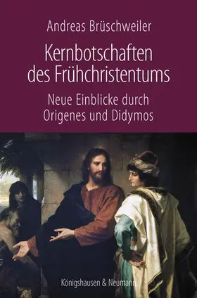 Brüschweiler |  Kernbotschaften des Frühchristentums | Buch |  Sack Fachmedien