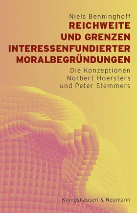 Benninghoff |  Reichweite und Grenzen interessenfundierter Moralbegründungen | Buch |  Sack Fachmedien