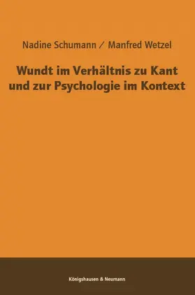 Schumann / Wetzel |  Wundt im Verhältnis zu Kant und zur Psychologie im Kontext | Buch |  Sack Fachmedien