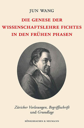 Wang |  Die Genese der Wissenschaftslehre Fichtes in den frühen Phasen | Buch |  Sack Fachmedien