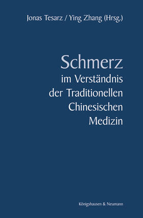 Tesarz / Zhang |  Schmerz im Verständnis der Traditionellen Chinesischen Medizin | Buch |  Sack Fachmedien
