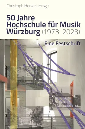 Henzel |  50 Jahre Hochschule für Musik Würzburg (1973–2023) | Buch |  Sack Fachmedien