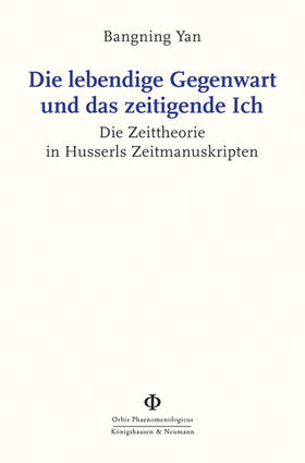 Yan |  Die lebendige Gegenwart und das zeitigende Ich | Buch |  Sack Fachmedien