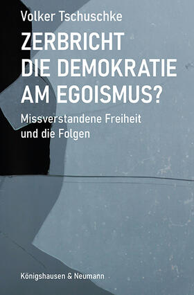 Tschuschke |  Zerbricht die Demokratie am Egoismus | Buch |  Sack Fachmedien