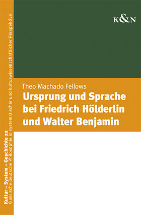 Mechado Fellows |  Ursprung und Sprache bei Friedrich Hölderlin und Walter Benjamin | eBook | Sack Fachmedien