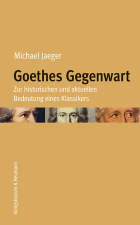 Jaeger |  Goethes Gegenwart | Buch |  Sack Fachmedien