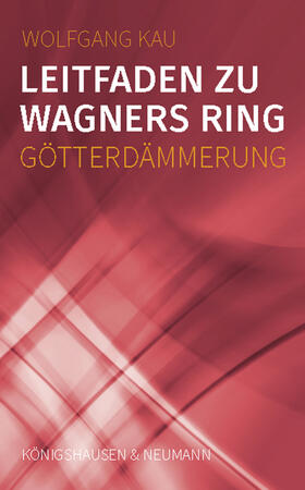 Kau |  Leitfaden zu Wagners Ring - Götterdämmerung | eBook | Sack Fachmedien