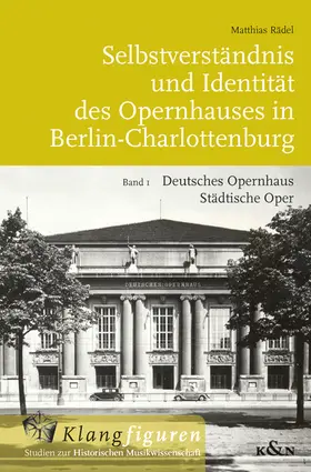 Rädel |  Selbstverständnis und Identität des Opernhauses in Berlin-Charlottenburg | Buch |  Sack Fachmedien