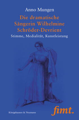 Mungen |  Die dramatische Sängerin Wilhelmine Schröder-Devrient | eBook | Sack Fachmedien