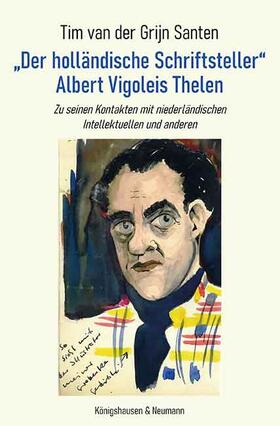 Grijn Santen |  „Der holländische Schriftsteller“ Albert Vigoleis Thelen | Buch |  Sack Fachmedien